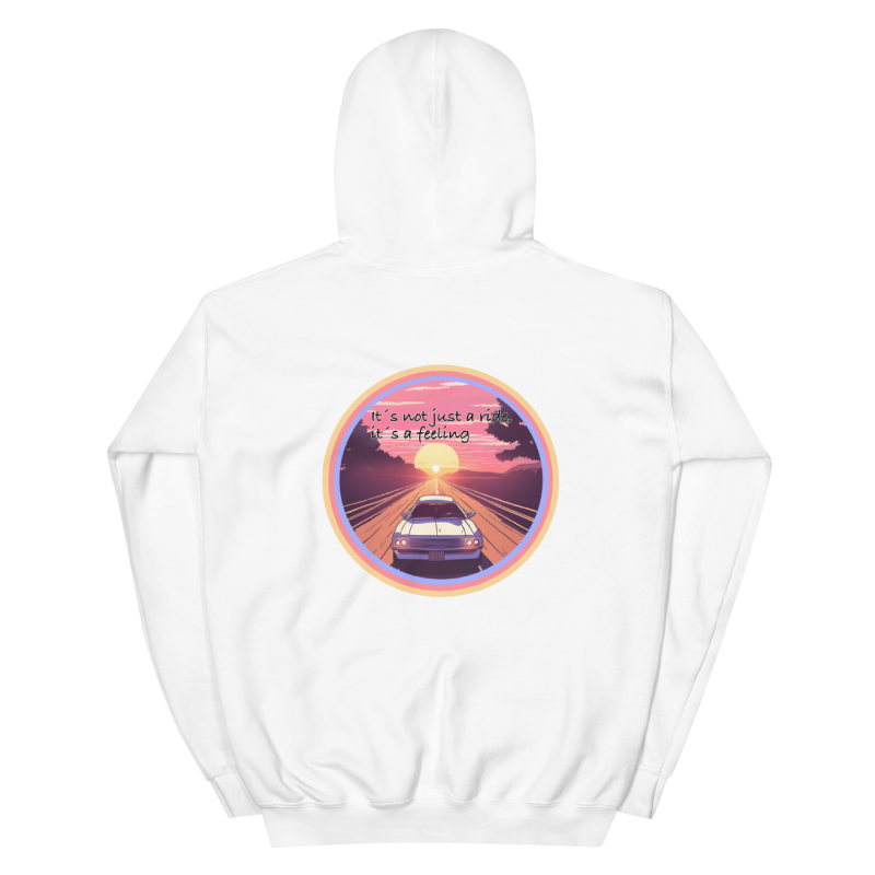 It´s not just a ride, it´s a feeling. Unisex Hoodie