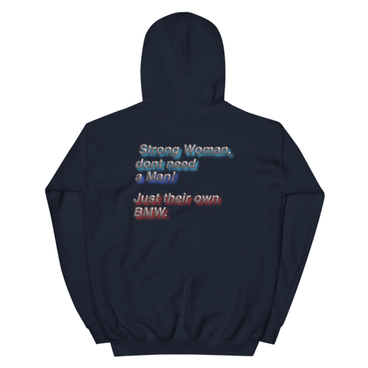 Strong Woman don´t need a man! Just their own BMW. Unisex Hoodie